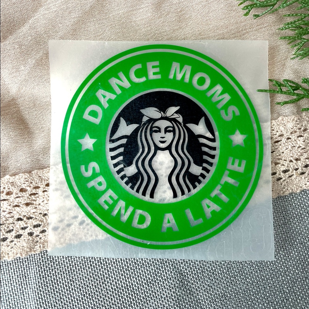 Dance Moms Spend A Latte Vinyl Decal